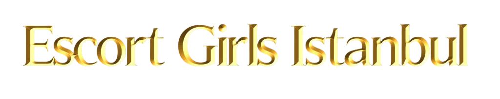 Escort Girls Istanbul – Elite girls in Turkey for the perfect experience escort girls Istanbul